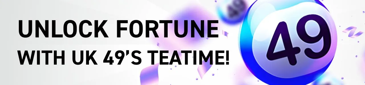 Unlock fortune with uk49's teatime!