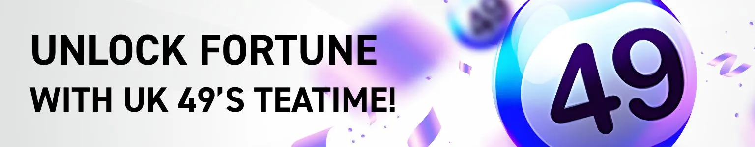 Unlock fortune with uk49's teatime!
